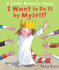 Image of A Little Princess Story : I Want to do it by Myself!