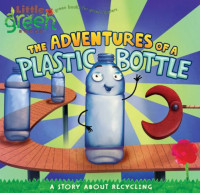 Image of A Story About Recycling : The Adventures of A Plastic Bottle