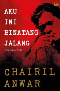 Image of Aku Ini Binatang Jalang : koleksi sajak 1942 - 1949 Chairil Anwar