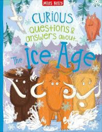 Image of CURIOS QUESTIONS & ANSWERS ABOUT THE ICE AGE