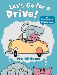 Let's Go for a Drive! (Elephant & Piggie)