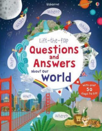 Lift The Flap : Questions and Answers about Our World