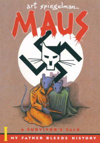 Image of Maus I : a survival's tale ; my father bleeds history