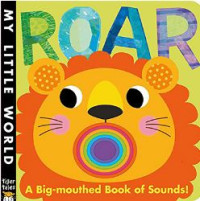 Roar: A Big Mouthed Book of Noises