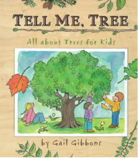 Tell Me, Tree: All About Trees for Kids