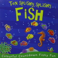 Ten Splishy, Splashy Fish