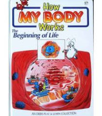 The Beginning of Life (How My Body WorksP