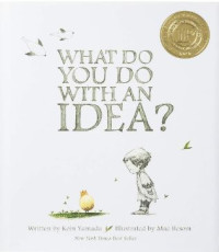 Image of What Do You Do With an Idea?