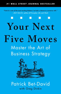 Your Next Five Moves : master in the art of business strategy