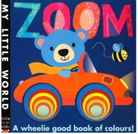Zoom: A Wheelie Good Book of Colours